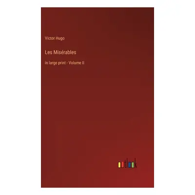 "Les Misrables: in large print - Volume II" - "" ("Hugo Victor")