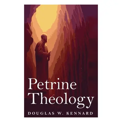 "Petrine Theology" - "" ("Kennard Douglas W.")