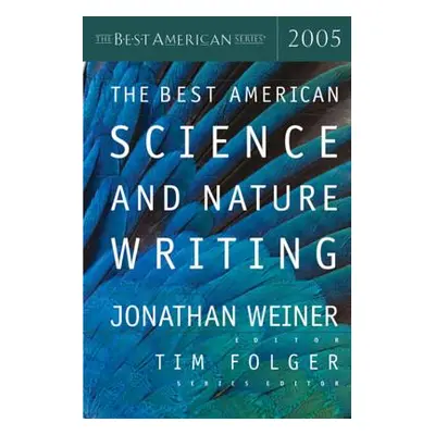 "The Best American Science & Nature Writing 2005" - "" ("Folger Tim")