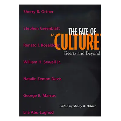 "The Fate of Culture: Geertz and Beyond Volume 8" - "" ("Ortner Sherry B.")