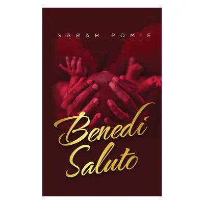 "Benedi Saluto" - "" ("Pomie Sarah")