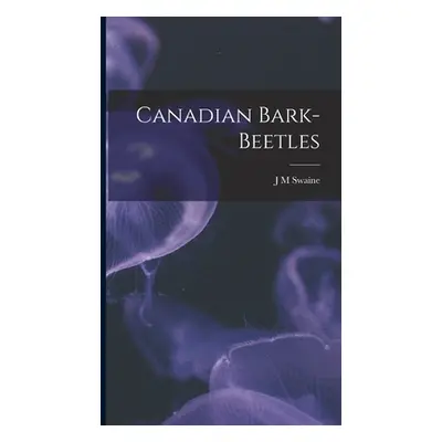 "Canadian Bark-Beetles" - "" ("Swaine J. M.")