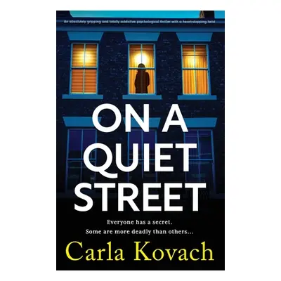 "On a Quiet Street: An absolutely gripping and totally addictive psychological thriller with a h