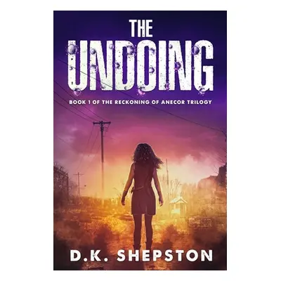 "The Undoing: A Teen Dystopian Science Fiction Book (Book 1 of The Reckoning of Anecor Trilogy)"