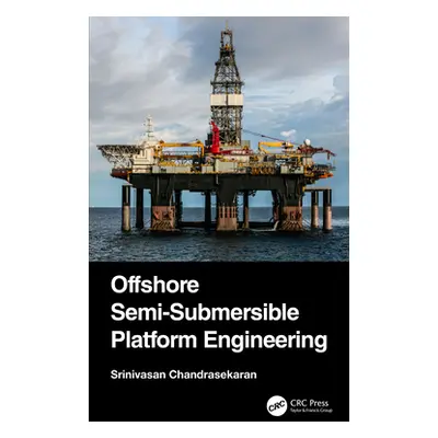 "Offshore Semi-Submersible Platform Engineering" - "" ("Chandrasekaran Srinivasan")