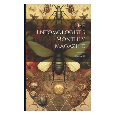 "The Entomologist's Monthly Magazine; Volume 39" - "" ("Anonymous")