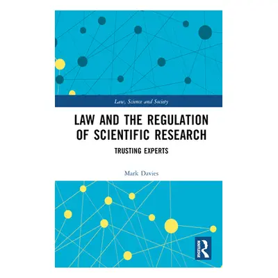 "Law and the Regulation of Scientific Research: Trusting Experts" - "" ("Davies Mark")