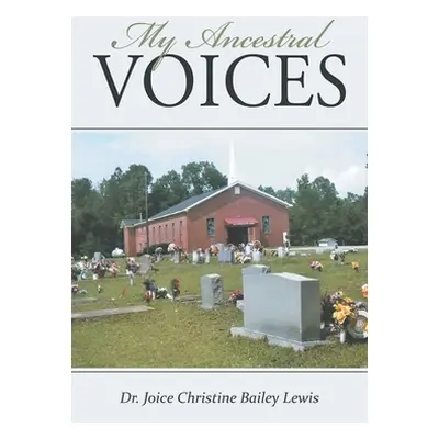 "My Ancestral Voices" - "" ("Lewis Joice Christine Bailey")