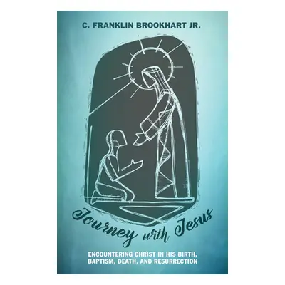 "Journey with Jesus" - "" ("Brookhart C. Franklin Jr.")