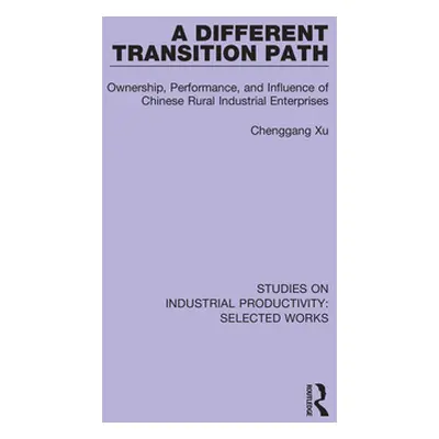 "A Different Transition Path: Ownership, Performance, and Influence of Chinese Rural Industrial 