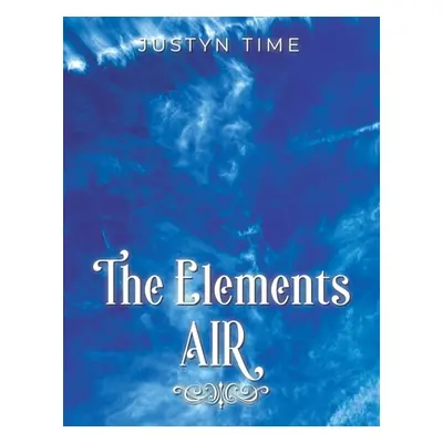 "The Elements - Air" - "" ("Time Justyn")