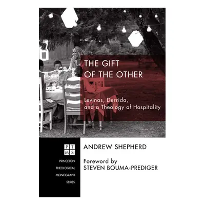 "The Gift of the Other: Levinas, Derrida, and a Theology of Hospitality" - "" ("Shepherd Andrew"