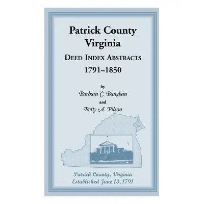 "Patrick County, Virginia Deed Index Abstracts, 1791-1850" - "" ("Baughan Barbara C.")