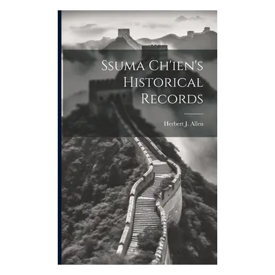 "Ssuma Ch'ien's Historical Records" - "" ("Allen Herbert J.")