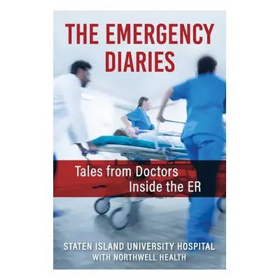 "The Emergency Diaries: Stories from Doctors Inside the Er" - "" ("Northwell's Staten Island Uni