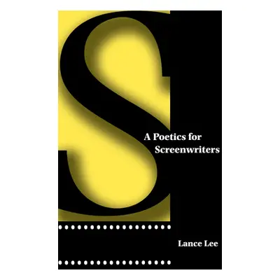 "A Poetics for Screenwriters" - "" ("Lee Lance")