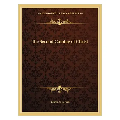 "The Second Coming of Christ" - "" ("Larkin Clarence")