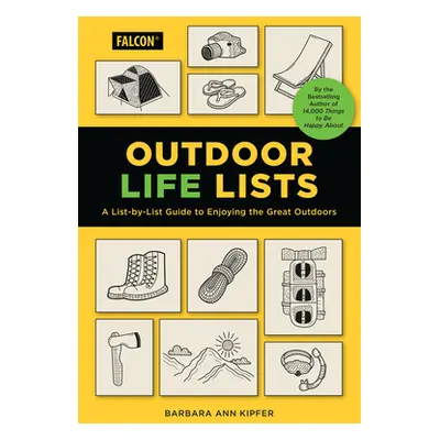 "Outdoor Life Lists: A List-By-List Guide to Enjoying the Great Outdoors" - "" ("Kipfer Barbara 