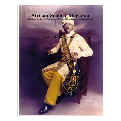 "African Scholar Magazine" - "" ("Judah-El Tjeti Faheem")