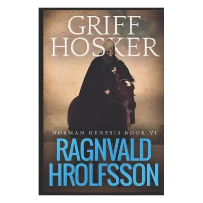 "Ragnvald Hrolfsson" - "" ("Hosker Griff")