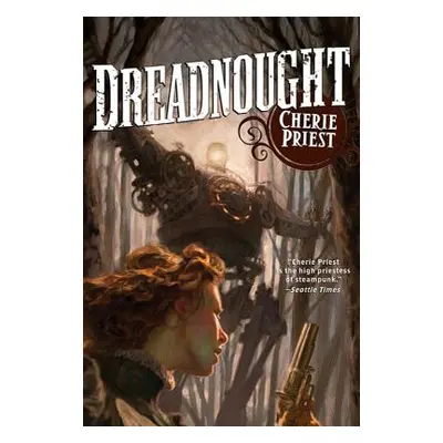 "Dreadnought: A Novel of the Clockwork Century" - "" ("Priest Cherie")