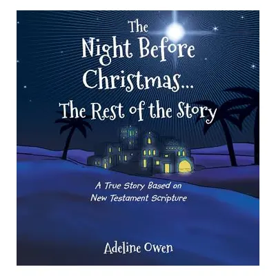 "The Night Before Christmas...the Rest of the Story: A True Story Based on New Testament Scriptu