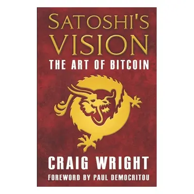 "Satoshi's Vision: The Art of Bitcoin" - "" ("Democritou Paul")