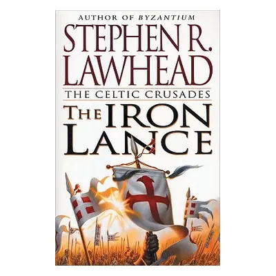 "The Iron Lance" - "" ("Lawhead Stephen R.")