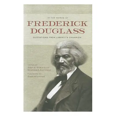 "In the Words of Frederick Douglass: Quotations from Liberty's Champion" - "" ("Douglass Frederi