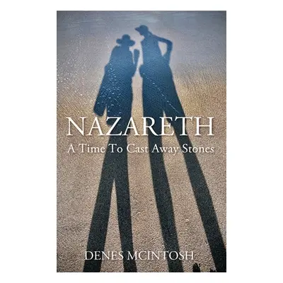 "Nazareth: A Time To Cast Away Stones" - "" ("McIntosh Denes")