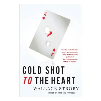 "Cold Shot to the Heart" - "" ("Stroby Wallace")