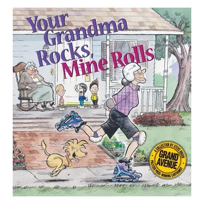 "Your Grandma Rocks, Mine Rolls: A Grand Avenue Collection" - "" ("Breen Steve")