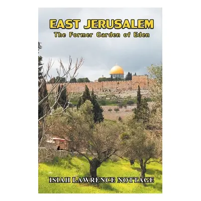 "East Jerusalem: The Former Garden of Eden" - "" ("Nottage Isiah Lawrence")