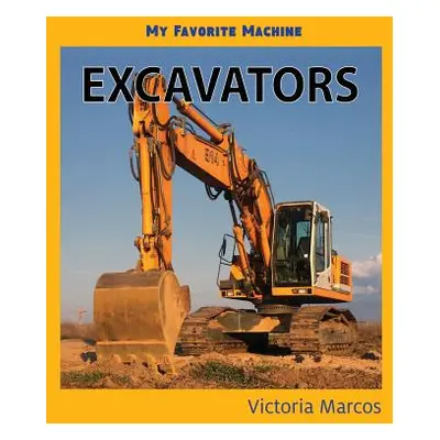 "My Favorite Machine: Excavators" - "" ("Marcos Victoria")