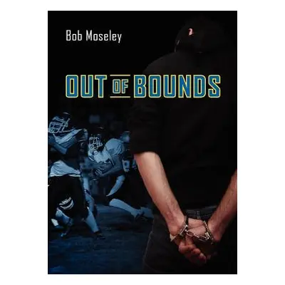 "Out of Bounds" - "" ("Moseley Bob")