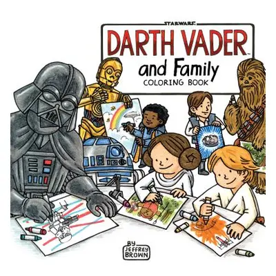 "Darth Vader and Family Coloring Book: (Star Wars Book, Coloring Book for Everyone)" - "" ("Brow