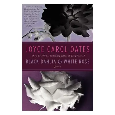 "Black Dahlia & White Rose" - "" ("Oates Joyce Carol")