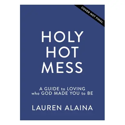 "Getting Good at Being You: Learning to Love Who God Made You to Be" - "" ("Alaina Lauren")