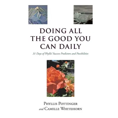 "Doing All the Good You Can Daily: 31 Days of Phyllis' Success Predictors and Possibilities" - "