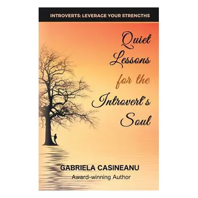 "Quiet Lessons for the Introvert's Soul" - "" ("Casineanu Gabriela")