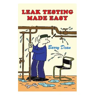 "Leak Testing Made Easy" - "" ("Dean Barry")