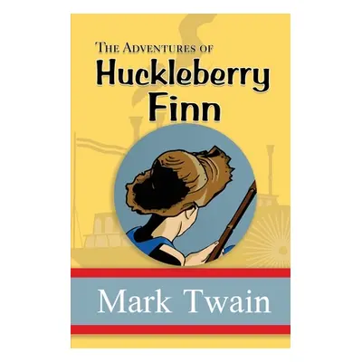 "The Adventures of Huckleberry Finn - the Original, Unabridged, and Uncensored 1885 Classic (Rea