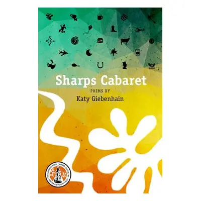 "Sharps Cabaret: Poems" - "" ("Giebenhain Katy")