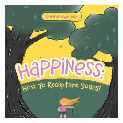 "Happiness: How to Recapture Yours!" - "" ("Fox Norma Faye")