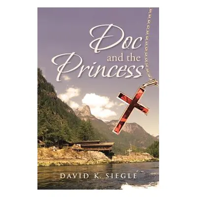 "Doc and the Princess" - "" ("Siegle David K.")