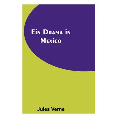 "Ein Drama in Mexico" - "" ("Verne Jules")