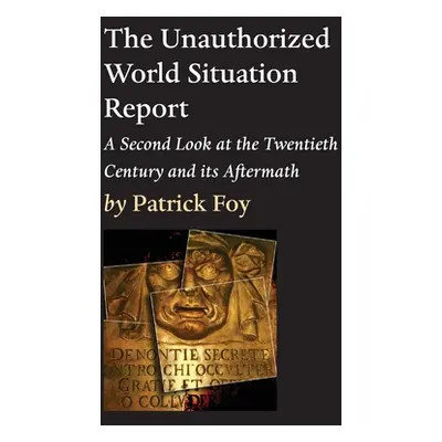 "The Unauthorized World Situation Report, 2nd Edition" - "" ("Foy Patrick")