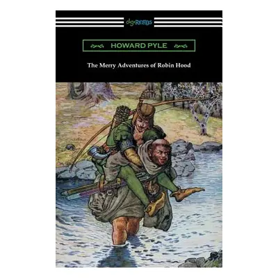 "The Merry Adventures of Robin Hood (Illustrated)" - "" ("Pyle Howard")