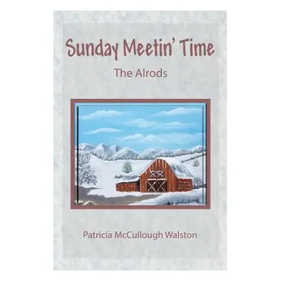 "Sunday Meetin' Time: The Alrods" - "" ("Walston Patricia McCullough")