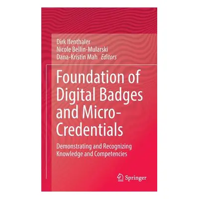 "Foundation of Digital Badges and Micro-Credentials: Demonstrating and Recognizing Knowledge and